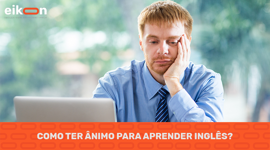 como ter ânimo para aprender inglês