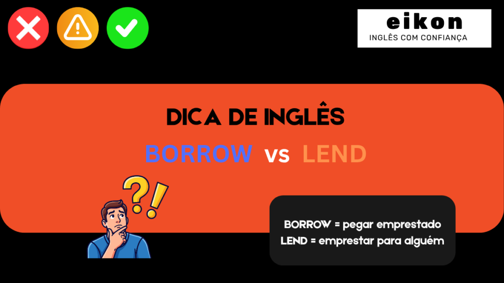 Em português, usamos o verbo “emprestar” em várias situações. Porém, em inglês, existem duas palavras diferentes que causam muita confusão: borrow e lend.